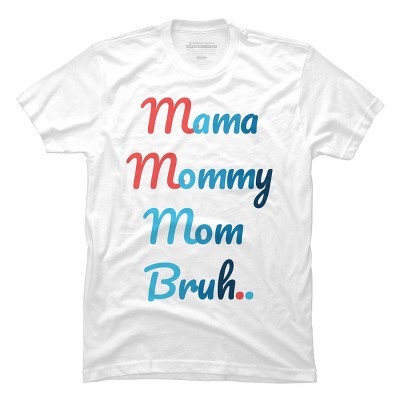 Men's Design By Humans Mother's Day Mama Mommy Mom Bruh By prsfashion T-Shirt