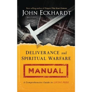 Deliverance and Spiritual Warfare Manual - by John Eckhardt - 1 of 1