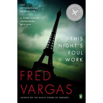 This Night's Foul Work - (Commissaire Adamsberg Mystery) by  Fred Vargas (Paperback)
