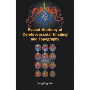 Pocket Anatomy of Cerebrovascular Imaging and Topography - by  Oh Young Bang Eung Yeop K Dong-Eog Kim (Paperback) - 1 of 1