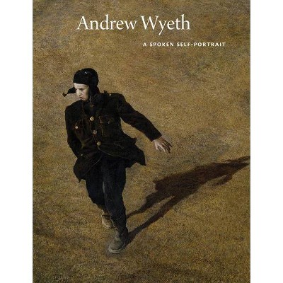 Andrew Wyeth: A Spoken Self-Portrait - (Hardcover)