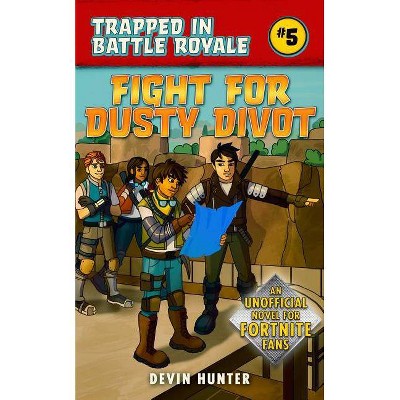 Fight for Dusty Divot - (Trapped in Battle Royale) by  Devin Hunter (Paperback)