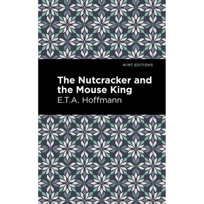 The Nutcracker and the Mouse King - (Mint Editions) by  E T a Hoffman (Paperback)