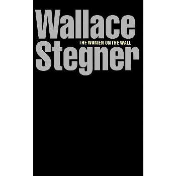 The Women on the Wall - by  Wallace Stegner (Paperback)