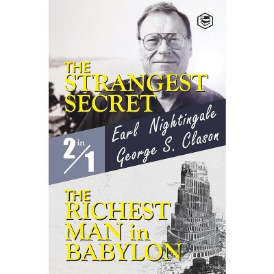The Strangest Secret and The Richest Man in Babylon - by  Earl Nightingale & George S Clason (Paperback)