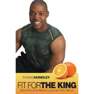 Fit for the King - by  Thomas Hundley (Paperback)