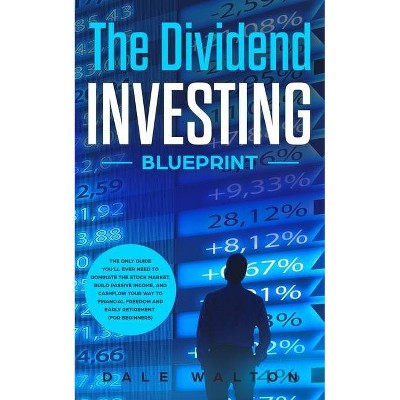 The Dividend Investing Blueprint - by  Dale Walton (Paperback)