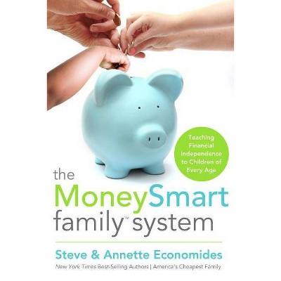 The MoneySmart Family System - by  Steve Economides & Annette Economides (Paperback)