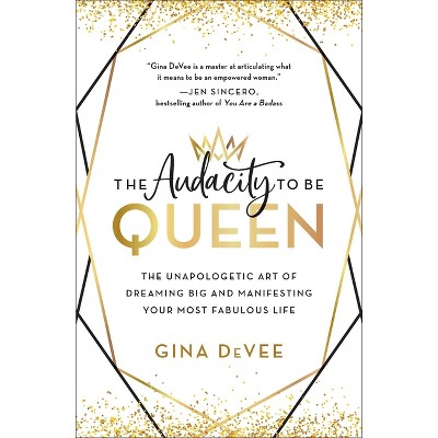 The Audacity to Be Queen - by Gina Devee