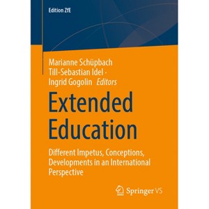 Extended Education - (Edition Zfe) by  Marianne Schüpbach & Till-Sebastian Idel & Ingrid Gogolin (Paperback) - 1 of 1