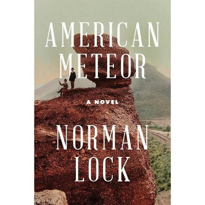 American Meteor - (American Novels) by  Norman Lock (Paperback)