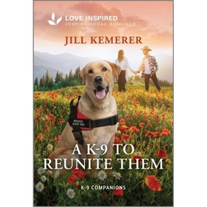 A K-9 to Reunite Them - (K-9 Companions) by  Jill Kemerer (Paperback) - 1 of 1