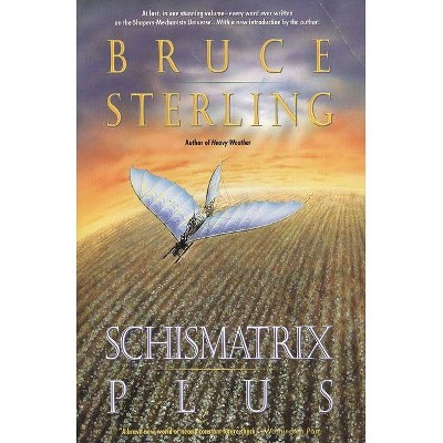 Schismatrix Plus - by  Bruce Sterling (Paperback)