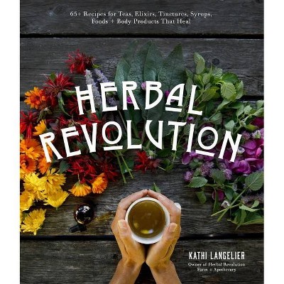 Herbal Revolution - by  Kathi Langelier (Paperback)