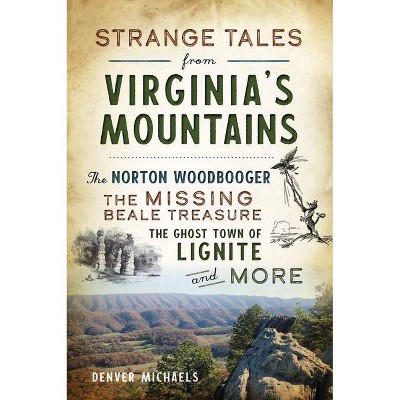 Strange Tales from Virginia's Mountains - by  Denver Michaels (Paperback)