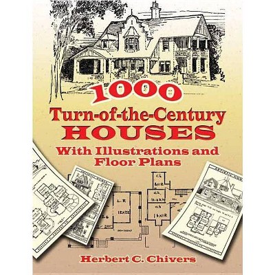 1000 Turn-Of-The-Century Houses - (Dover Architecture) by  Herbert C Chivers (Paperback)