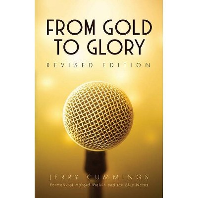 From Gold to Glory - by  Jerry Cummings (Paperback)