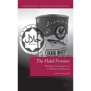 The Halal Frontier - (Contemporary Anthropology of Religion) by  J Fischer (Hardcover) - 1 of 1