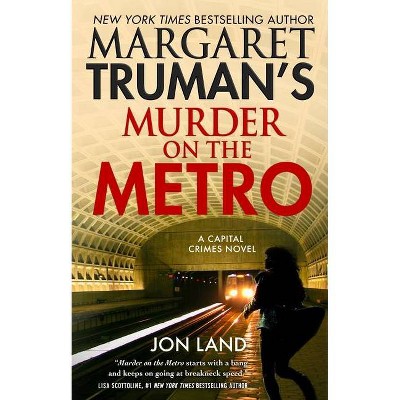 Margaret Truman's Murder on the Metro - (Capital Crimes, 31) by  Margaret Truman & Jon Land (Hardcover)