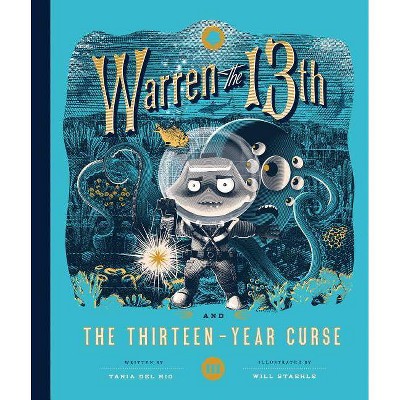 Warren the 13th and the Thirteen-Year Curse - by  Tania Del Rio (Hardcover)