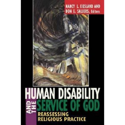 Human Disability and the Service of God - by  Nancy L Eiesland & Don E Saliers (Paperback)