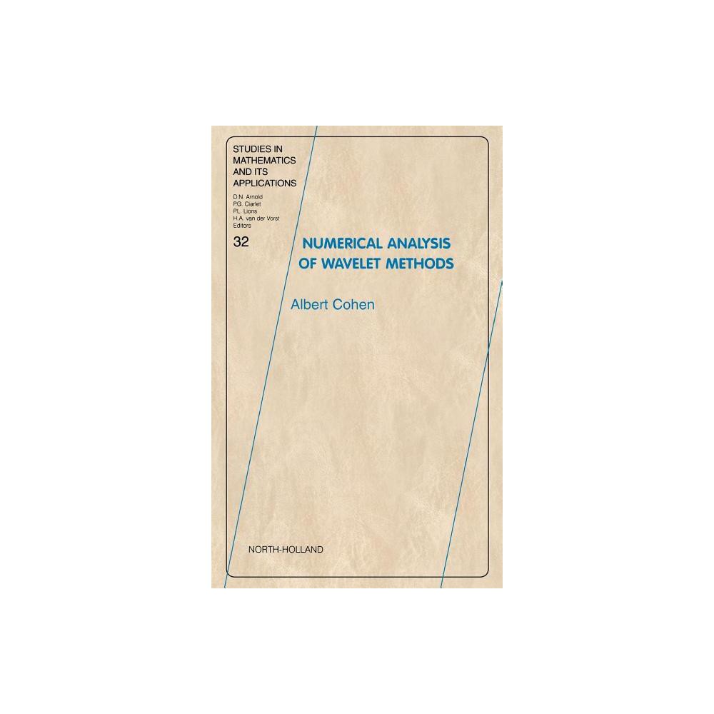 Numerical Analysis of Wavelet Methods - (Studies in Mathematics and Its Applications) by A Cohen (Hardcover)