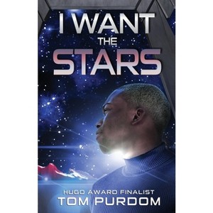 I Want the Stars - by  Tom Purdom (Paperback) - 1 of 1