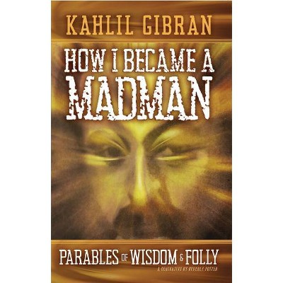 How I Became a Madman - by  Kahill Gibran (Paperback)