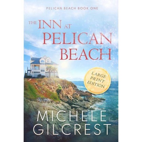 The Inn At Pelican Beach LARGE PRINT (Pelican Beach Book 1) - Large Print by  Michele Gilcrest (Paperback) - image 1 of 1
