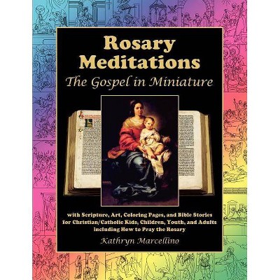 Rosary Meditations - by  Kathryn Marcellino (Paperback)