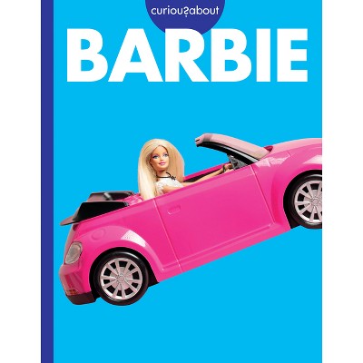 Curious about Barbie - by  Rachel Grack (Paperback)