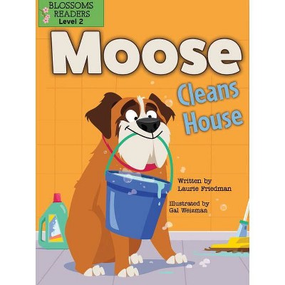 Moose Cleans House - (Moose the Dog) by  Laurie Friedman (Paperback)