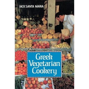 Greek Vegetarian Cookery - by  Jack Santa Maria (Paperback) - 1 of 1