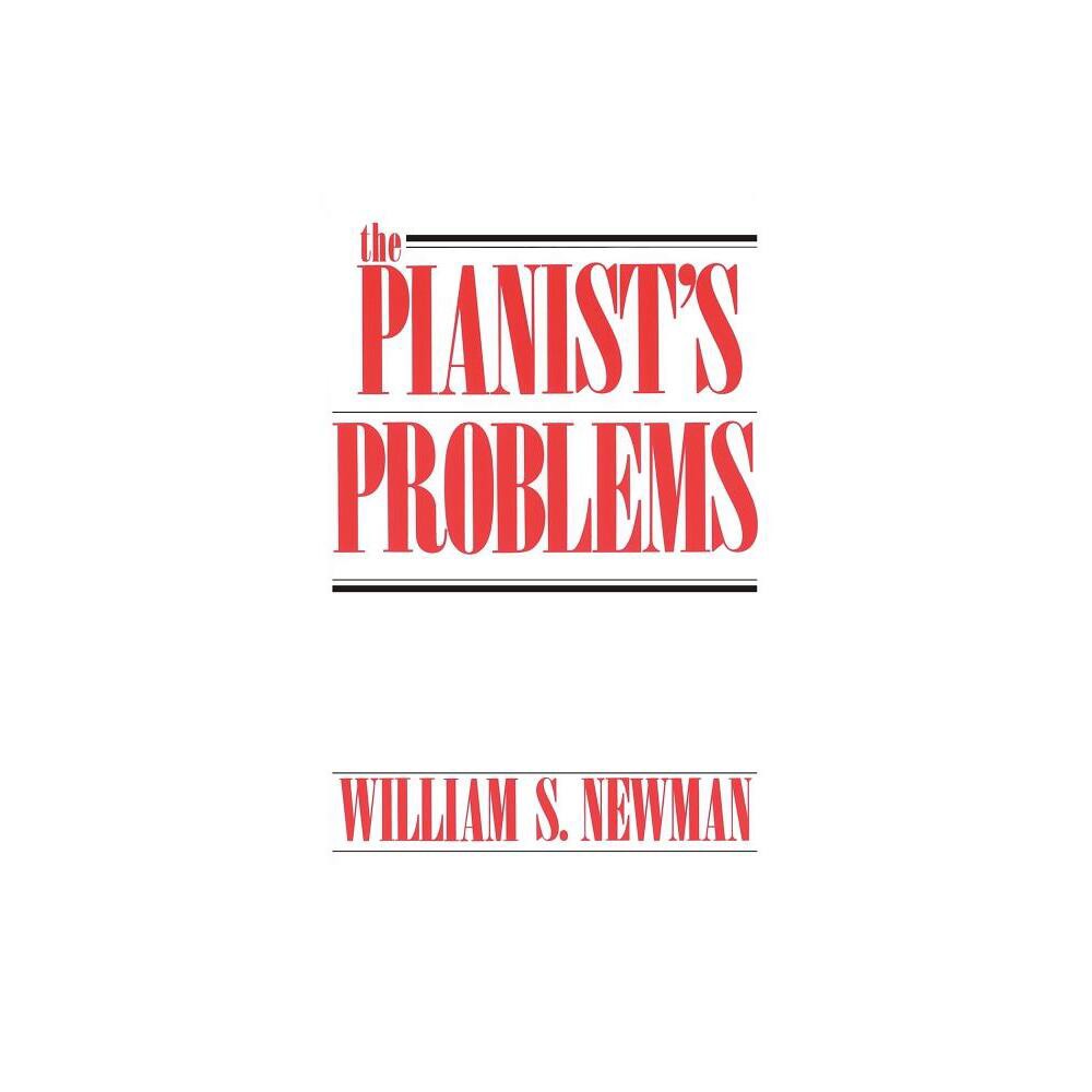 The Pianists Problems - 4th Edition by William Newman (Paperback)