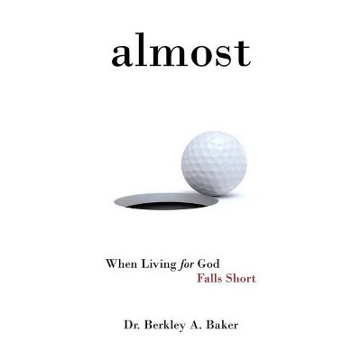 Almost - by  Berkley A Baker (Paperback)