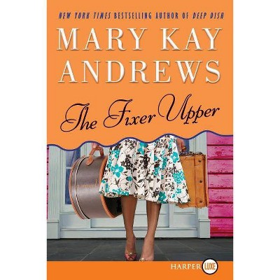 The Fixer Upper - Large Print by  Mary Kay Andrews (Paperback)