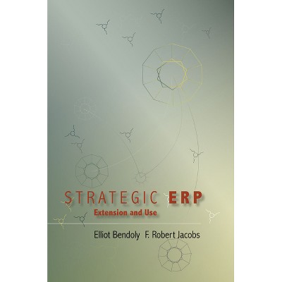 Strategic Erp Extension and Use - by  Elliot Bendoly & F Robert Jacobs (Hardcover)