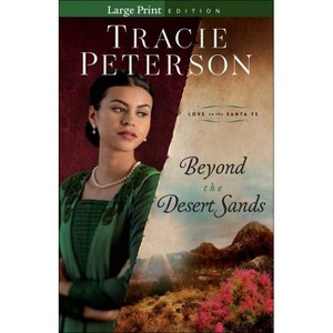 Beyond the Desert Sands - (Love on the Santa Fe) Large Print by  Tracie Peterson (Paperback) - 1 of 1