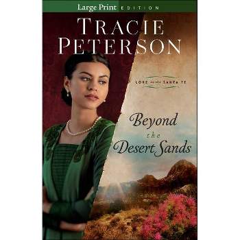 Beyond the Desert Sands - (Love on the Santa Fe) Large Print by  Tracie Peterson (Paperback)