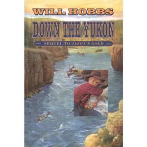 Down the Yukon - by  Will Hobbs (Paperback) - 1 of 1