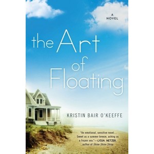 The Art of Floating - by  Kristin Bair O'Keeffe (Paperback) - 1 of 1