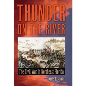 Thunder on the River - by  Daniel L Schafer (Paperback) - 1 of 1