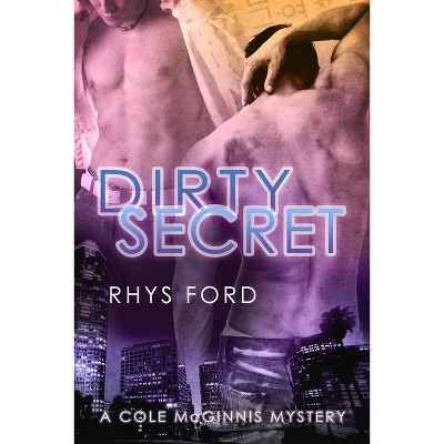 Dirty Secret - (Cole McGinnis Mysteries) by  Rhys Ford (Paperback)