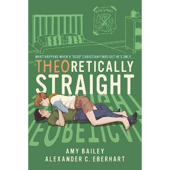 Theoretically Straight - by  Alexander C Eberhart & Amy Bailey (Paperback)