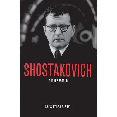 Shostakovich and His World - (Bard Music Festival) by  Laurel E Fay (Paperback)