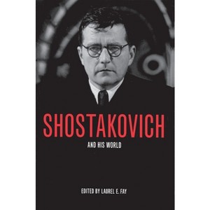 Shostakovich and His World - (Bard Music Festival) by  Laurel E Fay (Paperback) - 1 of 1
