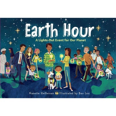 Earth Hour - by  Nanette Heffernan (Hardcover)