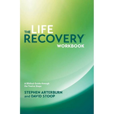 The Life Recovery Workbook - by  Stephen Arterburn & David Stoop (Paperback)