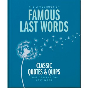 The Little Book of Famous Last Words - by  Orange Hippo! (Hardcover) - 1 of 1