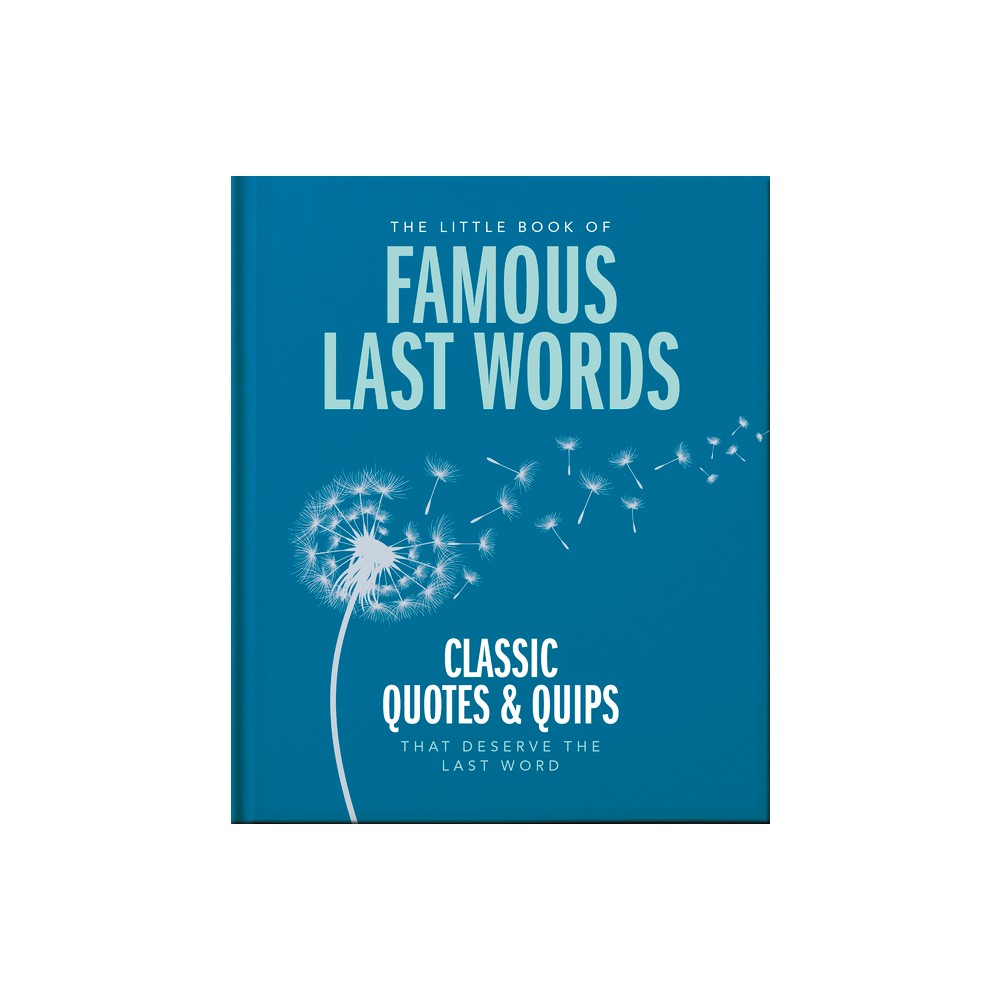 The Little Book of Famous Last Words - by Orange Hippo! (Hardcover)